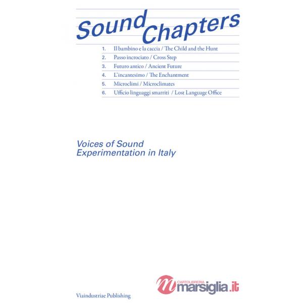Sound Chapters. Voices of Sound Experimentation in Italy. Ediz. inglese e italiana