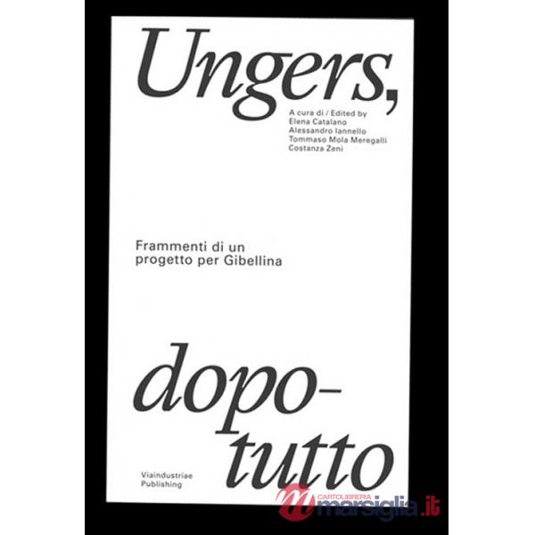 Ungers, dopotutto. Frammenti di un progetto per Gibellina. Ediz. bilingue