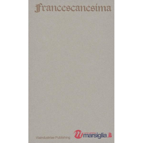 Francescanesima. Antologica di un nome. Ediz. bilingue
