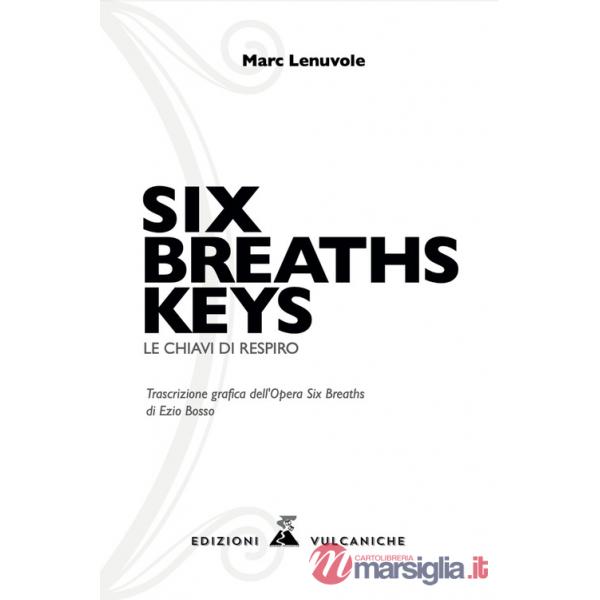 Six breaths keys. Le chiavi di respiro. Ediz. illustrata