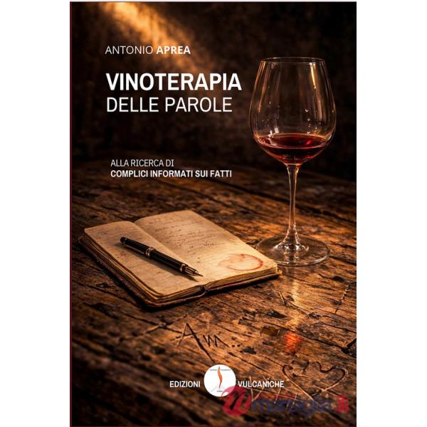 Vinoterapia delle parole. Alla ricerca di complici informati sui fatti