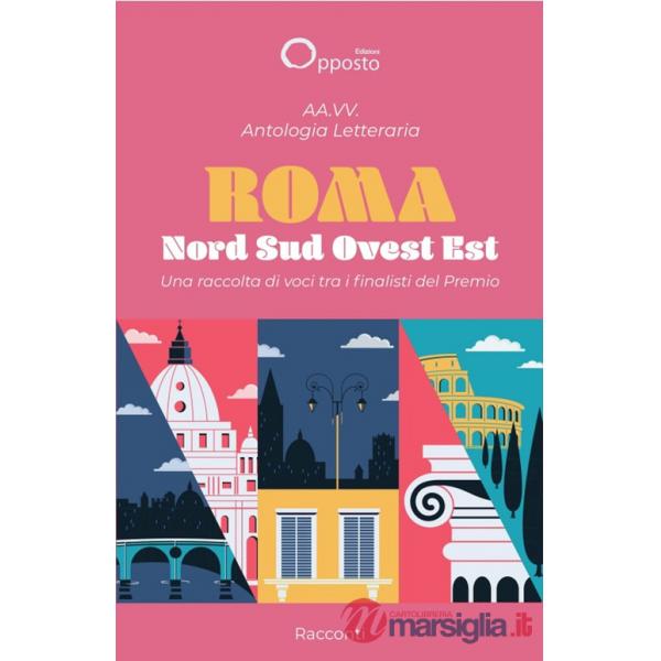 Antologia letteraria «Roma Nord Sud Ovest Est». Una raccolta di voci tra i finalisti del premio