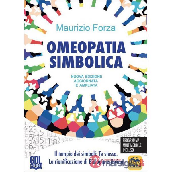 Omeopatia simbolica. Il tempio dei simboli: te stesso. La riunificazione di biologia e divino