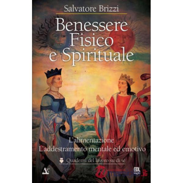 Benessere fisico e spirituale. L'alimentazione. L'addestramento mentale ed emotivo