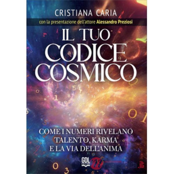 Il tuo codice cosmico. Come I numeri rivelano talento, karma e la via dell'anima