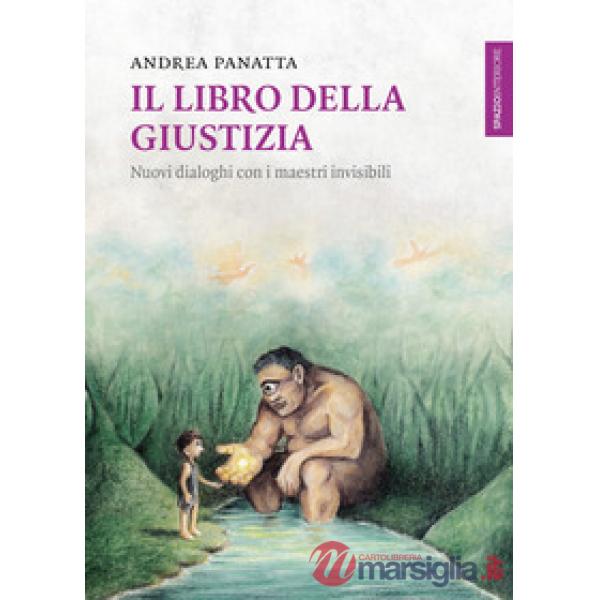 Il libro della giustizia. Nuovi dialoghi con i maestri invisibili