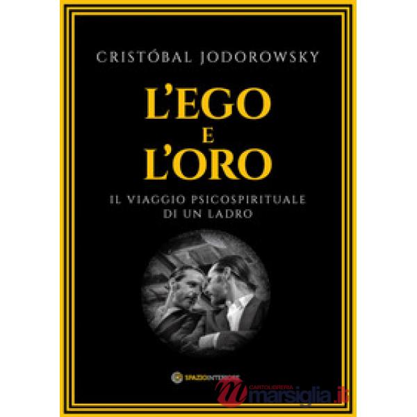 L'ego e l'oro. Il viaggio psicospirituale di un ladro