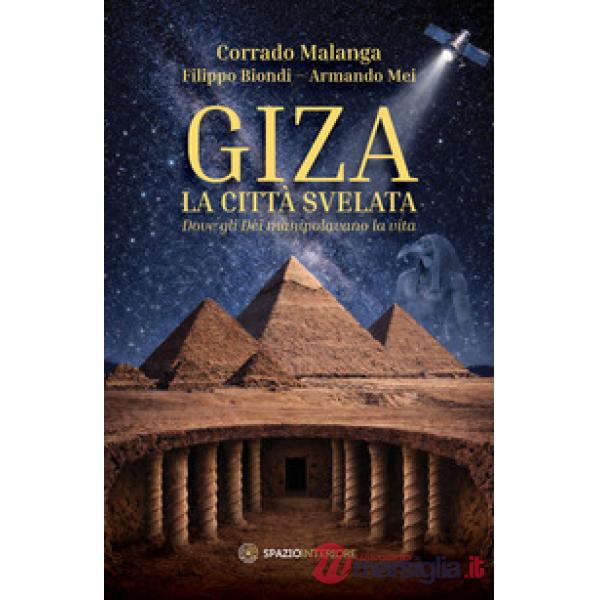 Giza. La città svelata. Dove gli dèi manipolavano la vita