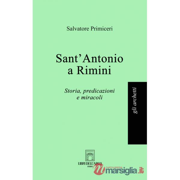 Sant'Antonio a Rimini. Storia, predicazioni e miracoli