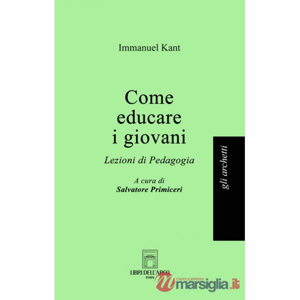 Come educare i giovani. Lezioni di pedagogia