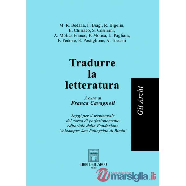 Tradurre la letteratura. Saggi per il trentennale del corso di perfezionamento editoriale della Fondazione Unicampus San Pellegr