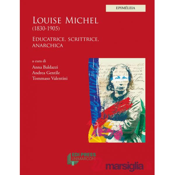Louise Michel (1830-1905). Educatrice, scrittrice, anarchica