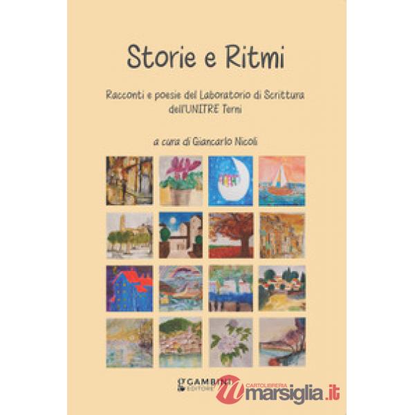 Storie e ritmi. Racconti e poesie del laboratorio di scrittura dell'Unitre Terni
