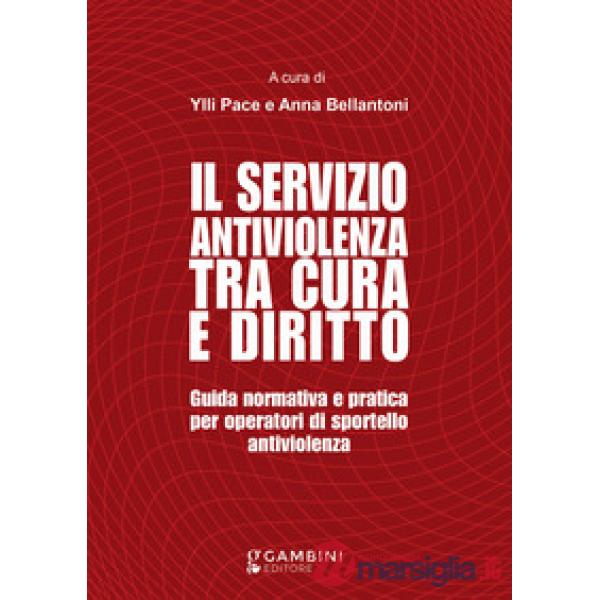 Il servizio antiviolenza tra cura e diritto. Guida normativa e pratica per operatori di sportello antiviolenza