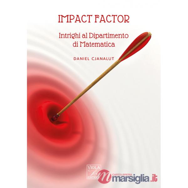 Impact factor. Intrighi al Dipartimento di Matematica