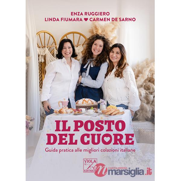 Posto del cuore. Guida pratica alle migliori colazioni italiane. Ediz. illustrata (Il)