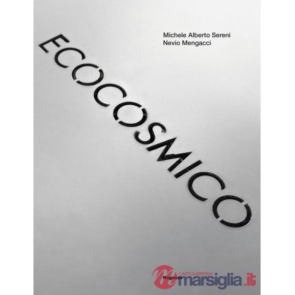 Ecocosmico. Dalle sculture nella città all'arte delle comunità. Il Quartiere 10, Villa San Martino. Ediz. illustrata