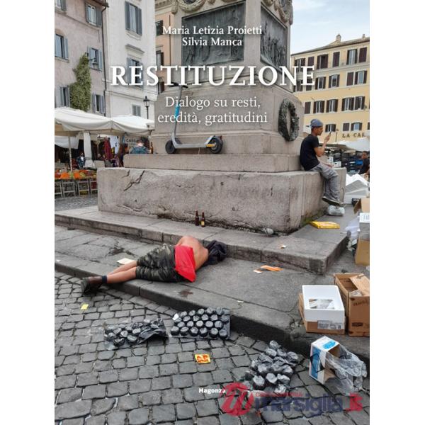Restituzione. Dialogo su resti, eredità, gratitudini