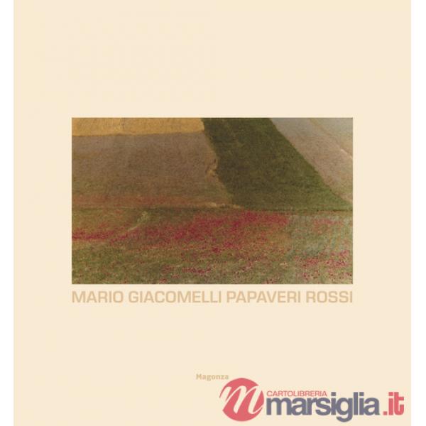 Mario Giacomelli. Papaveri rossi. Ediz. a colori