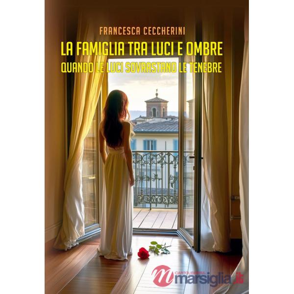 Famiglia tra luci e ombre. Quando le luci sovrastano le tenebre (La)