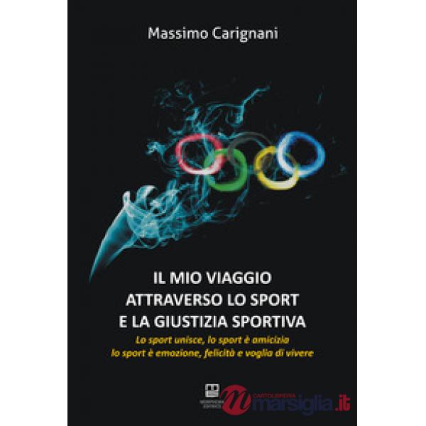 Il mio viaggio attraverso lo sport e la giustizia sportiva. Lo sport unisce, lo sport è amicizia, lo sport è emozione, felicità 