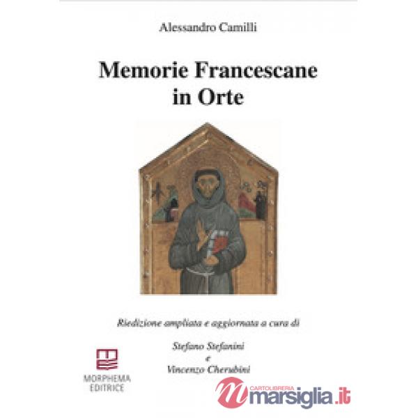 Memorie Francescane in Orte. Riedizione ampliata e aggiornata