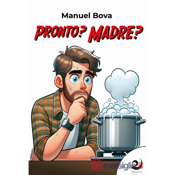 Pronto? Madre?