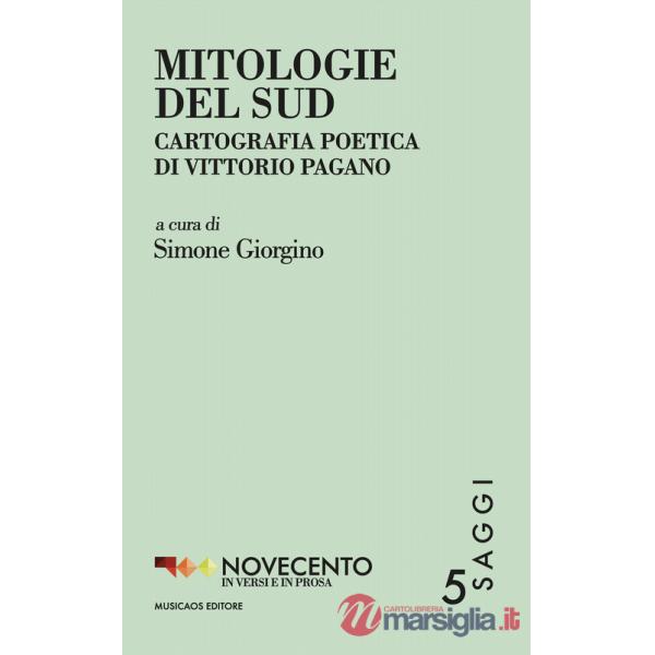 Mitologie del Sud. Cartografia poetica di Vittorio Pagano