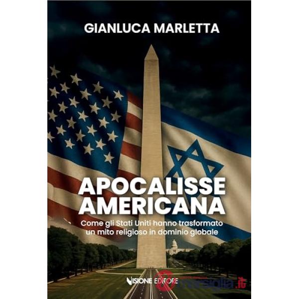 Apocalisse americana. Come gli Stati Uniti hanno trasformato un mito religioso in dominio globale