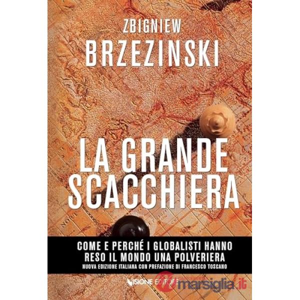 La grande scacchiera. Come e perchè i globalisti hanno reso il mondo una polveriera