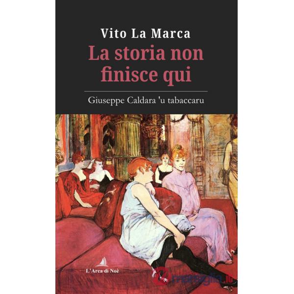 Storia non finisce qui. Giuseppe Caldara 'u tabaccaru (La)