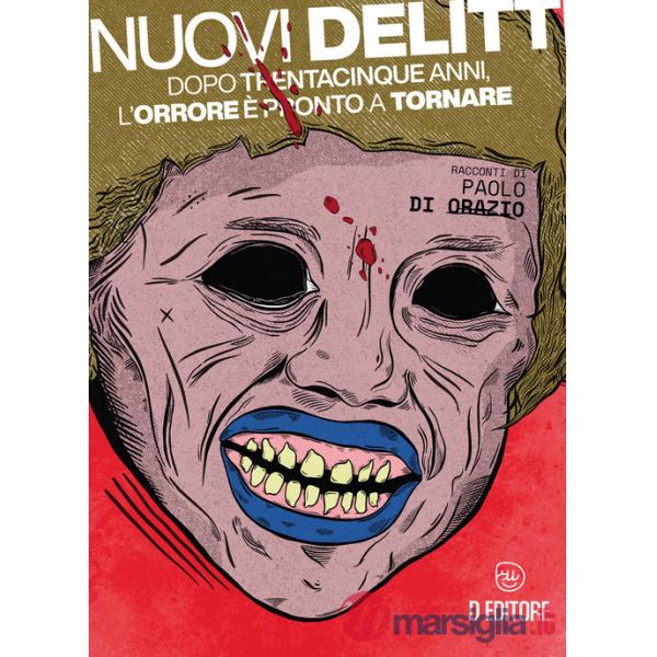 Nuovi delitti. Dopo trentacinque anni, l'orrore è pronto a tornare. Ediz. illustrata