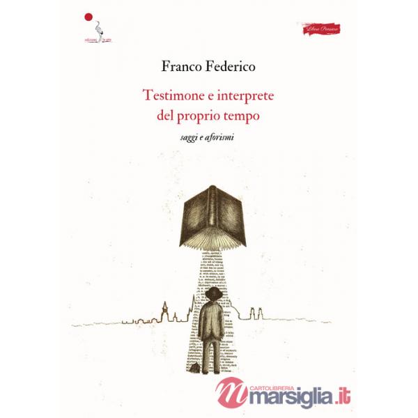 Testimone e interprete del proprio tempo. Saggi e aforismi