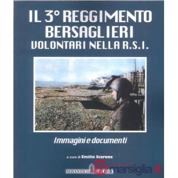 3° reggimento bersaglieri volontari nella R.S.I.. Immagini e documenti (IL)