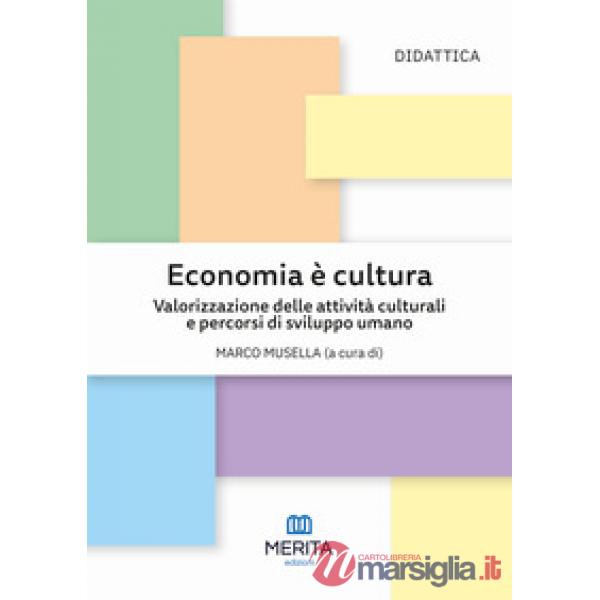 Economia è cultura. Valorizzazione delle attività culturali e percorsi di sviluppo umano