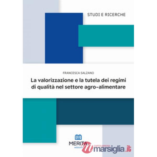 La valorizzazione e la tutela dei regimi di qualità nel settore agro-alimentare