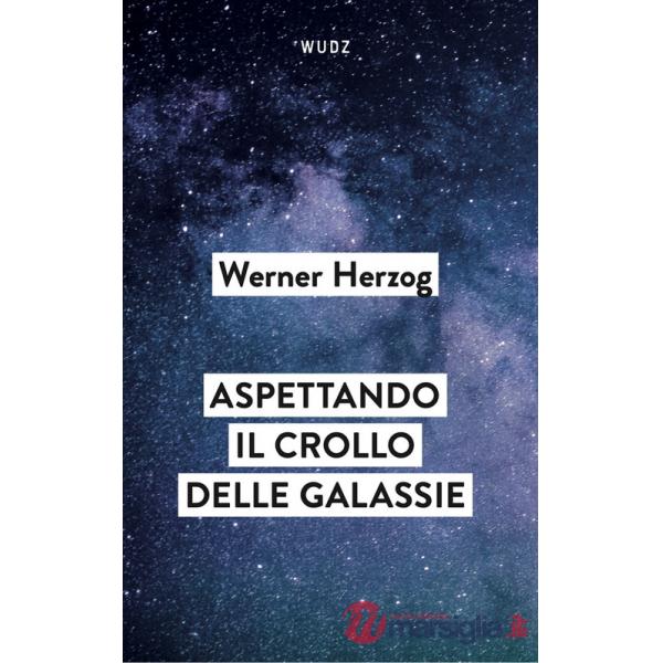 Aspettando il crollo delle galassie. Interviste al crepuscolo del mondo