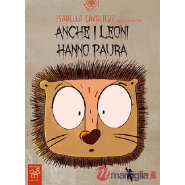 Anche i leoni hanno paura. Ediz. a colori. Con QR Code per audiolibro