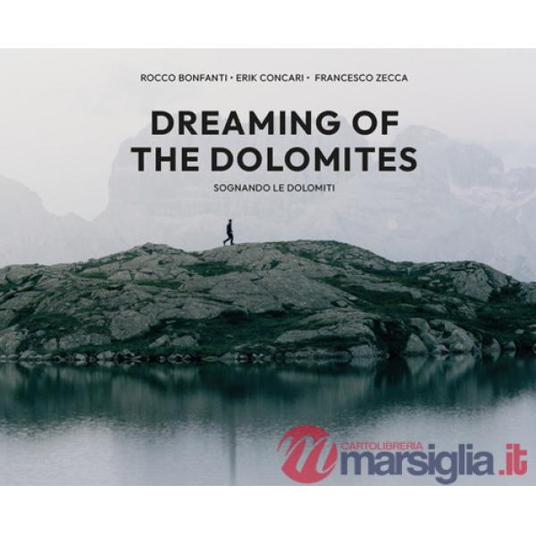 Dreaming of the Dolomites-Sognando le Dolomiti. Ediz. a colori