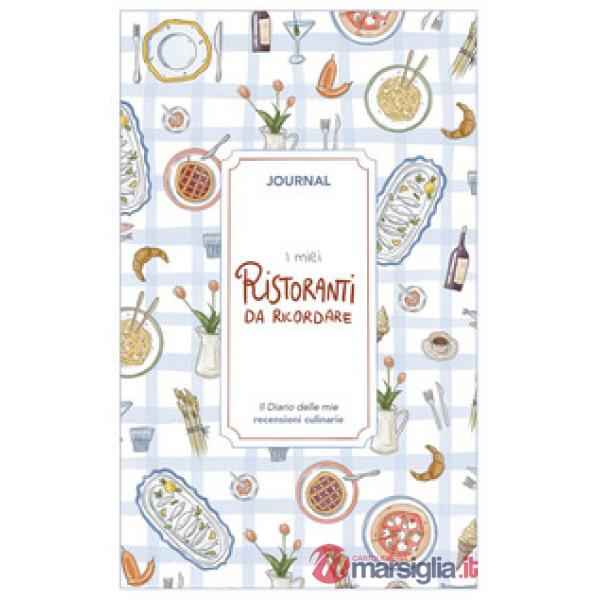 Miei ristoranti da ricordare. Journal. Diario delle mie recensioni culinarie. Nuova ediz. (I)