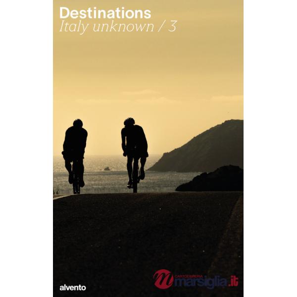 Destinations. Italy unknown. Vol. 3