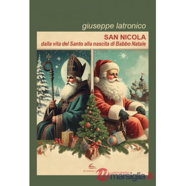 San Nicola. Dalla vita del santo alla nascita di Babbo Natale