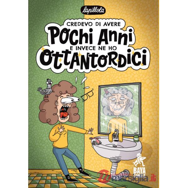 Credevo di avere pochi anni e invece ne ho ottantordici