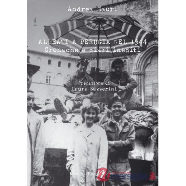 Alleati a Perugia nel 1944. Cronache e diari inediti