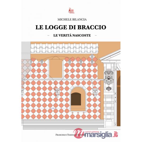 Logge di braccio. Le verità nascoste (Le)