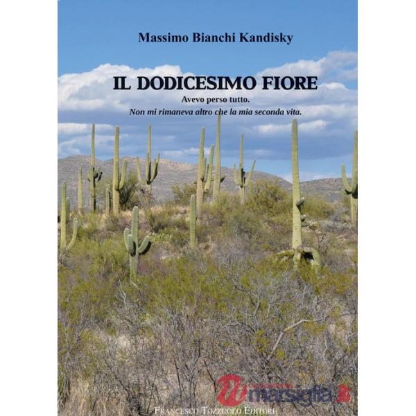Dodicesimo fiore. Avevo perso tutto. Non mi rimaneva altro che la mia seconda vita (Il)