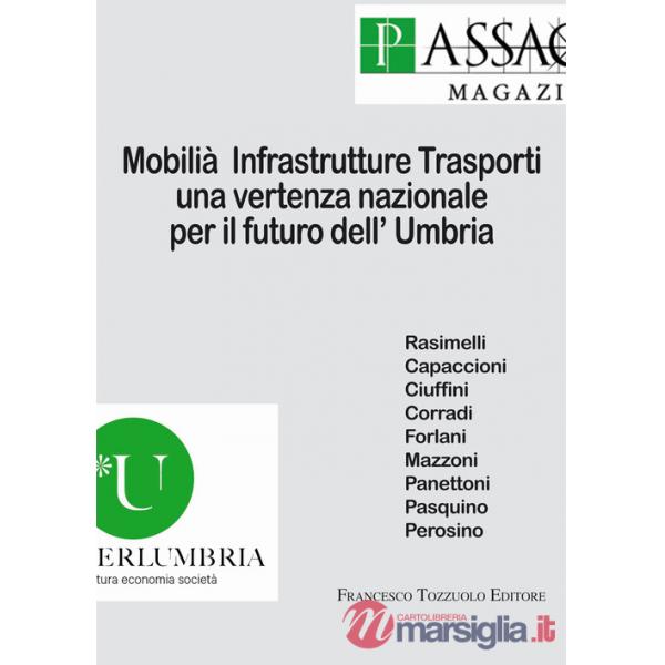 Mobilità infrastrutture trasporti. Una vertenza nazionale per il futuro dell'Umbria