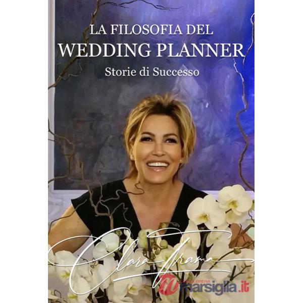 Filosofia del wedding planner. Storie di successo (La)