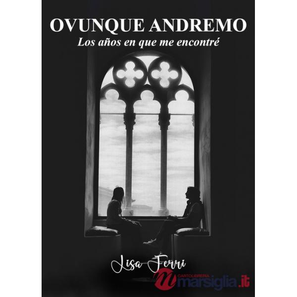 Ovunque andremo. Los años en que me encontré