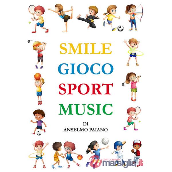 Smile gioco sport music. Ediz. illustrata